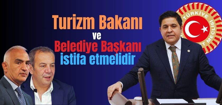 Kaya: Turizm Bakanı ve Belediye Başkanı İstifa Etmeli!