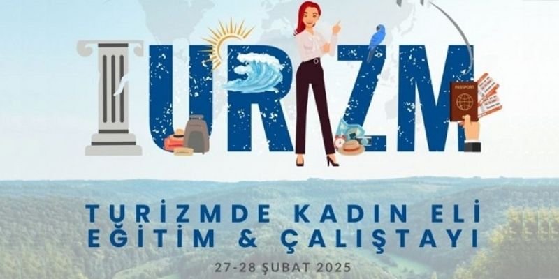Turizmde kadın eli çalıştayı Muğla’da gerçekleşiyor