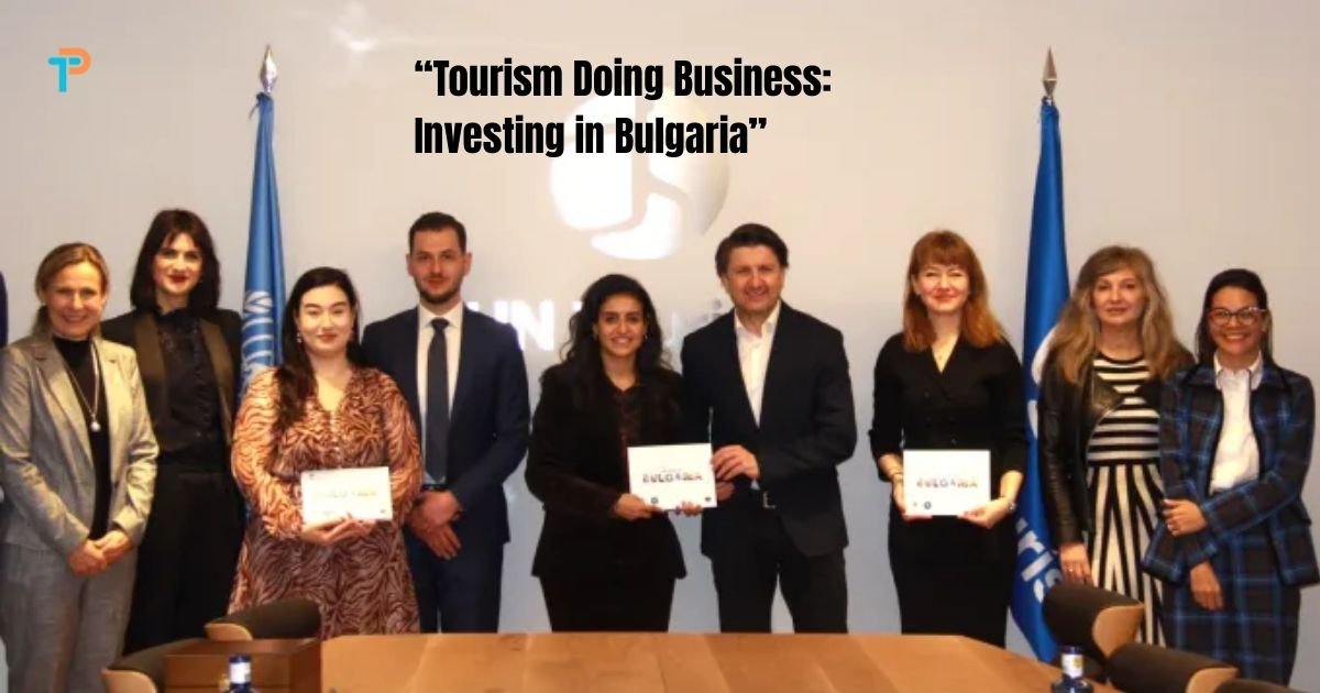 UN Tourism Bulgaristan’da turizm yatırımı için yeni fırsatları açıkladı
